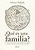 ¿Qué es una familia?  La tr...