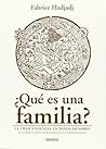 ¿Qué es una familia? La trascendencia en paños menores (y otras consideraciones ultrasexistas) ¿Qué es una familia? La trascendencia en paños menores (y otras consideraciones ultrasexistas)