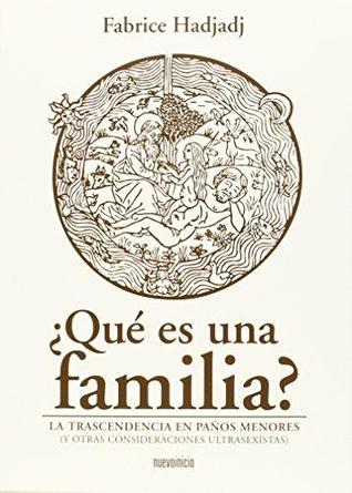 ¿Qué es una familia?  La trascendencia en paños menores (y otras consideraciones ultrasexistas)