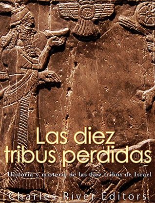 Portada de Las diez tribus perdidas: Historia y misterio de las diez tribus de Israel, de Charles River Editors