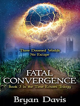Fatal Convergence (Time Echoes Trilogy #3)