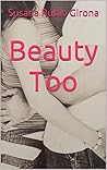 Beauty Too (2ª parte) by Susana Rubio