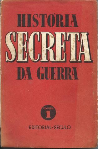 História Secreta da Guerra (vol 1)