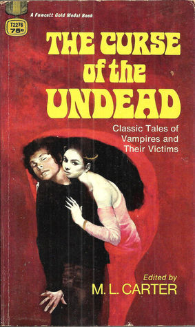 The Curse of the Undead: Classic Tales of Vampire and Their Victims (Paperback)