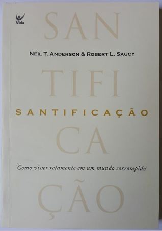 Santificação - Como Viver Retamente em um mundo Mundo Corrompido