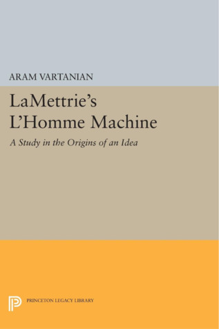La Mettrie's L'Homme Machine: A Study in the Origins of an Idea