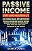 Passive Income Blueprint: 10 Ideas And Strategies To Build An Online Passive Income, Become An Online Entrepreneur, Quit Your Day Job And Live Anywhere ... Dropshipping, Passive Income Book 1)