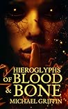 Hieroglyphs of Blood and Bone