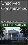Unsolved Conspiracies: The World's Leading Conspiracies
