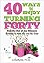 40 Ways to Enjoy Turning Fo...