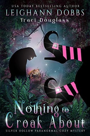 Nothing to Croak About (Silver Hollow, #3)
