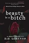 Beauty is a Bitch by D.D. Lorenzo Beauty is a Bitch by D.D. Lorenzo