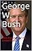 George W. Bush: 43rd Presid...