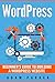 WordPress: Beginner's Guide To Building A WordPress Website
