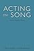 Acting the Song by Tracey Moore