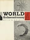 World Archaeoastronomy: Selected Papers from the Second Oxford International Conference On Archaeoastronomy
