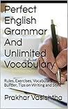 Perfect English Grammar And Unlimited Vocabulary by Prakhar Vasishtha