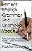 Perfect English Grammar And Unlimited Vocabulary: Rules, Exercises, Vocabulary Builder, Tips on Writing and Style