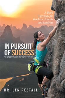 In Pursuit of Success—Overcoming Underachievement: A Book Especially for Teachers, Parents and Students