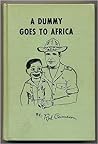 A Dummy Goes To Africa by Rod Cameron