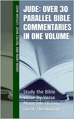 Jude: Over 30 Parallel Bible Commentaries in One Volume: Study the Bible Verse-by-Verse Alongside History’s Great Theologians (Essential Bible Commentary)