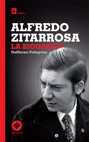 Alfredo Zitarrosa. La biografía.