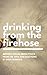 Drinking from the Firehose:...