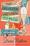 The Decorator Who Knew Too Much by Diane Vallere