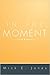 IN THE MOMENT