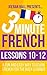 3 Minute French: Lessons 10-12: A fun and easy way to learn French for the busy learner