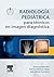 Radiología pediátrica para técnicos en imagen diagnóstica (Spanish Edition)