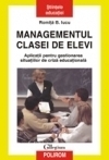 Managementul clasei de elevi. Aplicații pentru gestionarea situațiilor de criză educațională. Ediția a II-a revăzută și adăugită