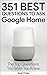 Google Home: 351 Best Quest...