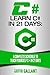 C#: Learn C# in 21 Days: A Complete Schedule to Teach Yourself C# in 21 Days