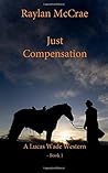 Just Compensation: A Lucas Wade Western - Book 1