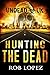 Hunting The Dead: UNDEAD UK...