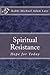 Spiritual Resistance: Hope for Today