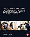 The Entrepreneurial Journalist's Toolkit: Manage Your Media