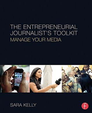 The Entrepreneurial Journalist's Toolkit: Manage Your Media (Kindle Edition)