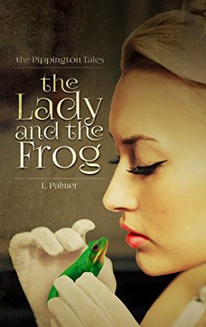 The Lady and the Frog (The Pippington Tales, #2)