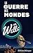 LA GUERRE DES MONDES / THE WAR OF THE WORLDS ( Édition complète Bilingue Français / Anglais) (annotée + annexes autour de l'oeuvre et de l'auteur) (French Edition)