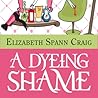A Dyeing Shame by Elizabeth Spann Craig