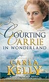Courting Carrie in Wonderland by Carla Kelly