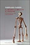 Il buono, il brutto, il passivo. Stili e tecniche dell'arte contemporanea