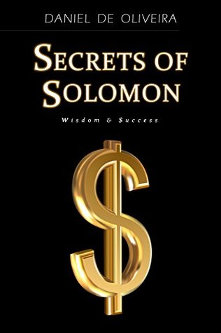 Secrets of Solomon: Wisdom & Success (Kindle Edition)