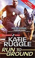 Run to Ground (Rocky Mountain K9 Unit #1)
