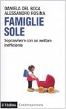 Famiglie sole.Sopravvivere con un welfare inefficiente (Italian Edition) Famiglie sole.Sopravvivere con un welfare inefficiente (Italian Edition)