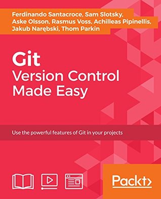 Git: Version Control Made Easy (Kindle Edition)