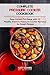 Complete Pressure Cooker Cookbook: Easy Instant Pot Guide with 53 Healthy Electric Pressure Cooker Recipes for Smart People