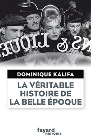La véritable histoire de la Belle Époque (Divers Histoire) (French Edition)